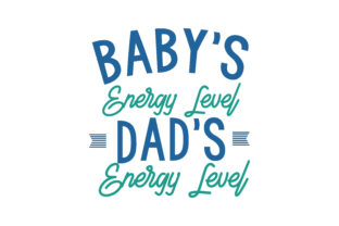 Baby’s Energy Level Dad’s Energy Level