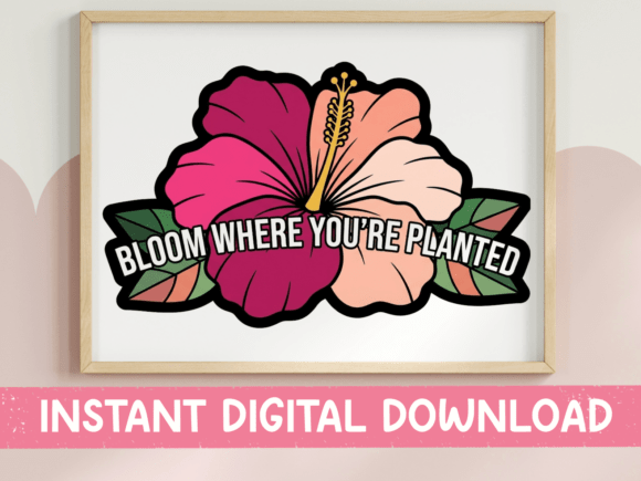 Bloom Where You're Planted Hibiscus Graphics