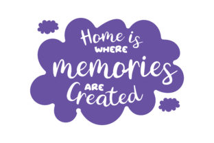 Home is Where Memories Are Created