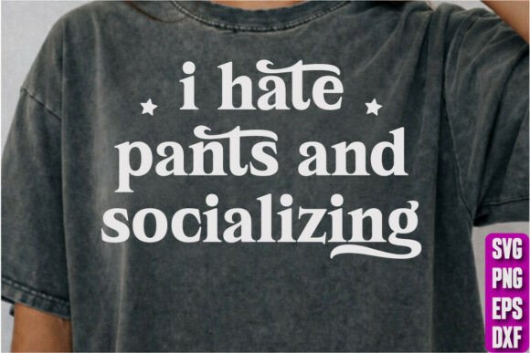 I Hate Pants and Socializing Graphics