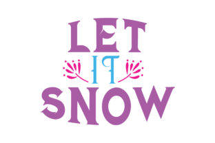 Let It Snow Quote: Graphics and Crafts