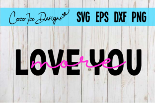 Love You More: Graphics for Crafts