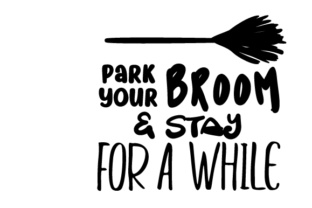 Park Your Broom Stay for a While Crafts