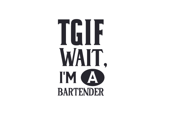 TGIF - Wait, I'm a Bartender Crafts Food Amp