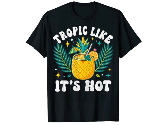 Tropic Like Its Hot Summer T-Shirt Graphics