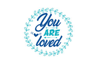 You Are Loved Graphics & Crafts